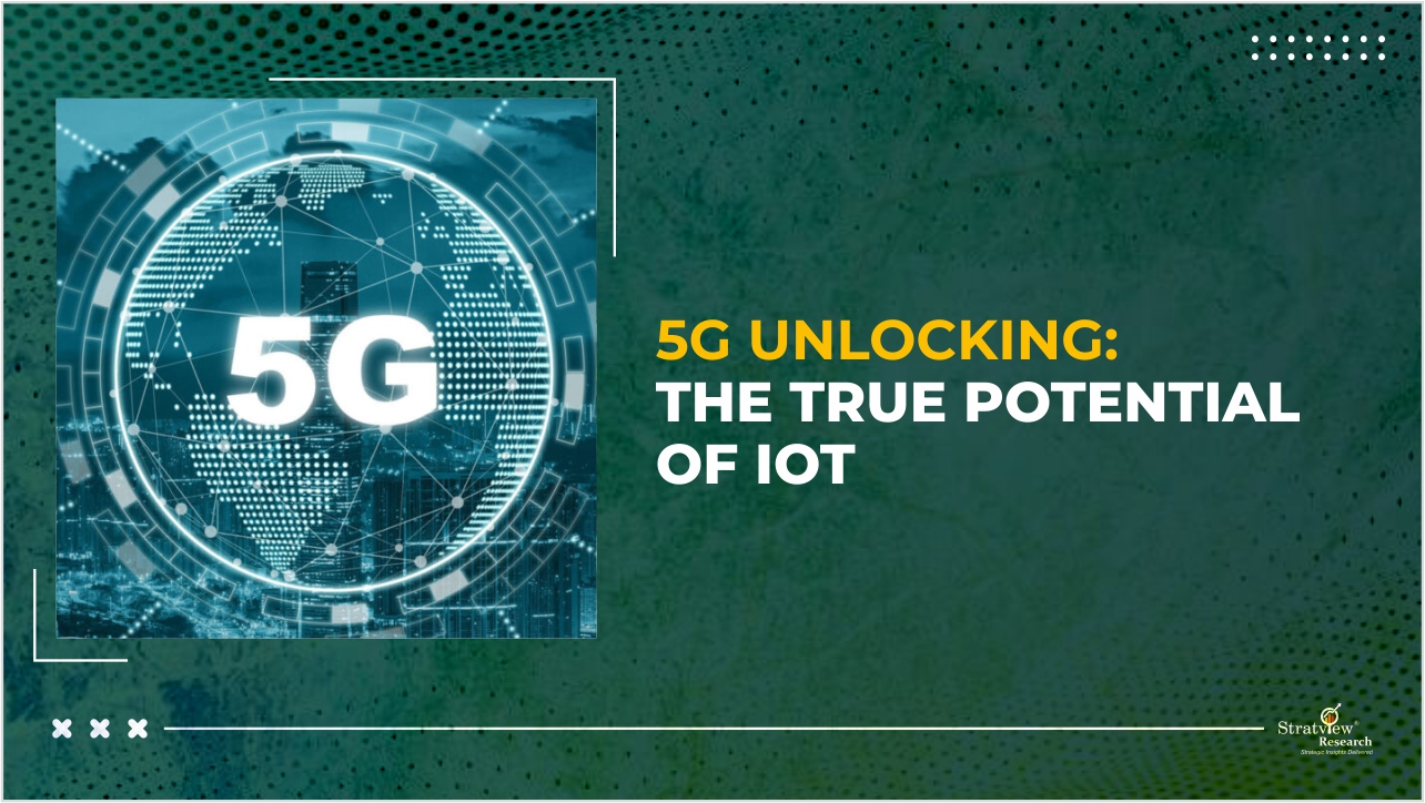 5G Unlocking the True Potential of IoT