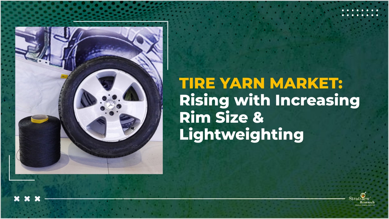 Tire Yarn Market Rising with Increasing Rim Size & Lightweighting