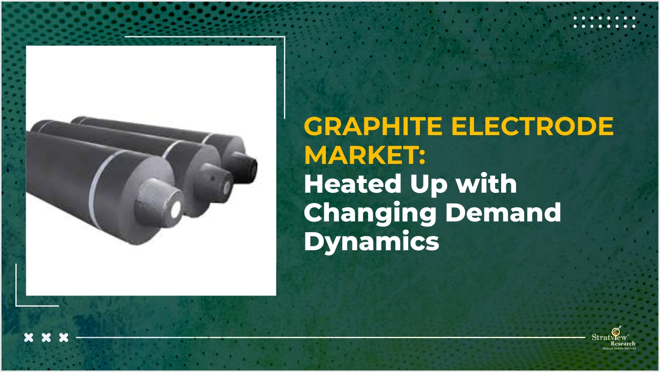 Graphite Electrode Market Heated Up with Changing Demand Dynamics