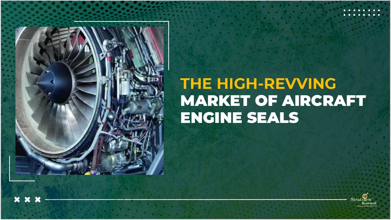 The High-Revving Market of Aircraft Engine Seals