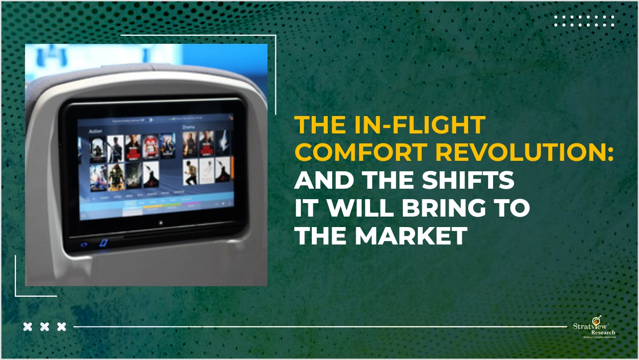 The In-Flight Comfort Revolution and the Shifts It Will Bring to the Market