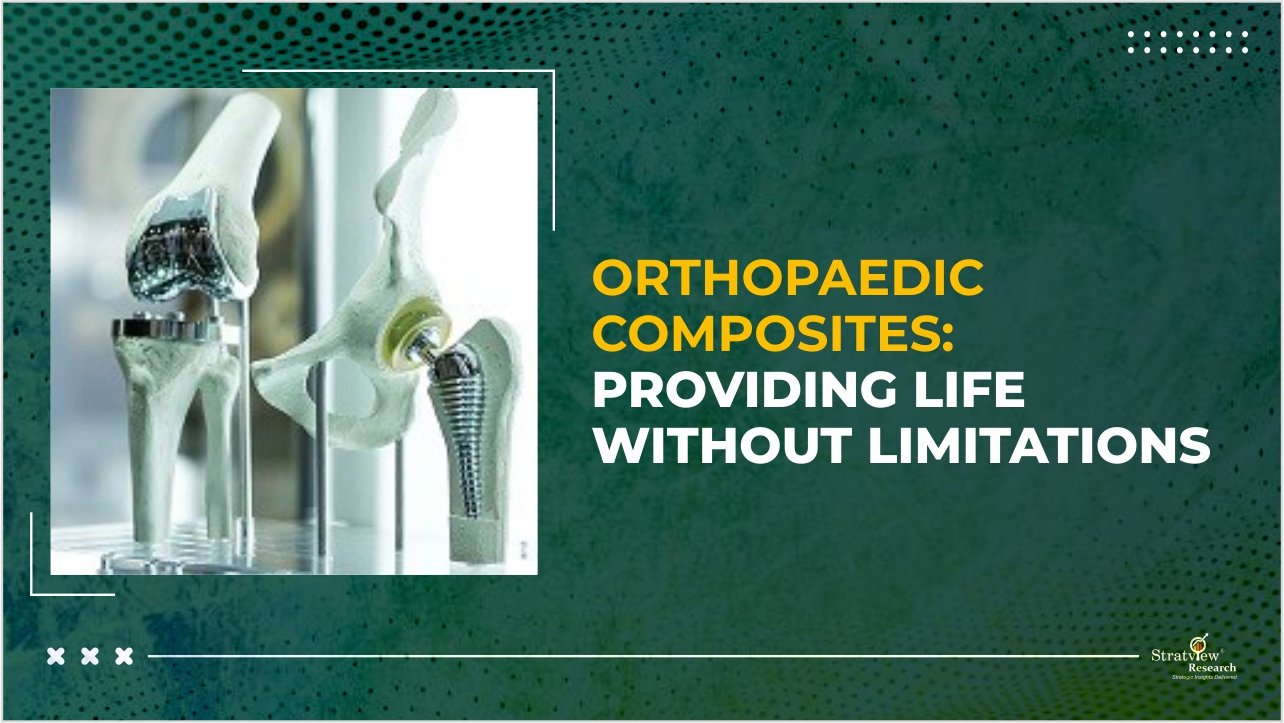 Orthopaedic Composites : Providing Life Without Limitations