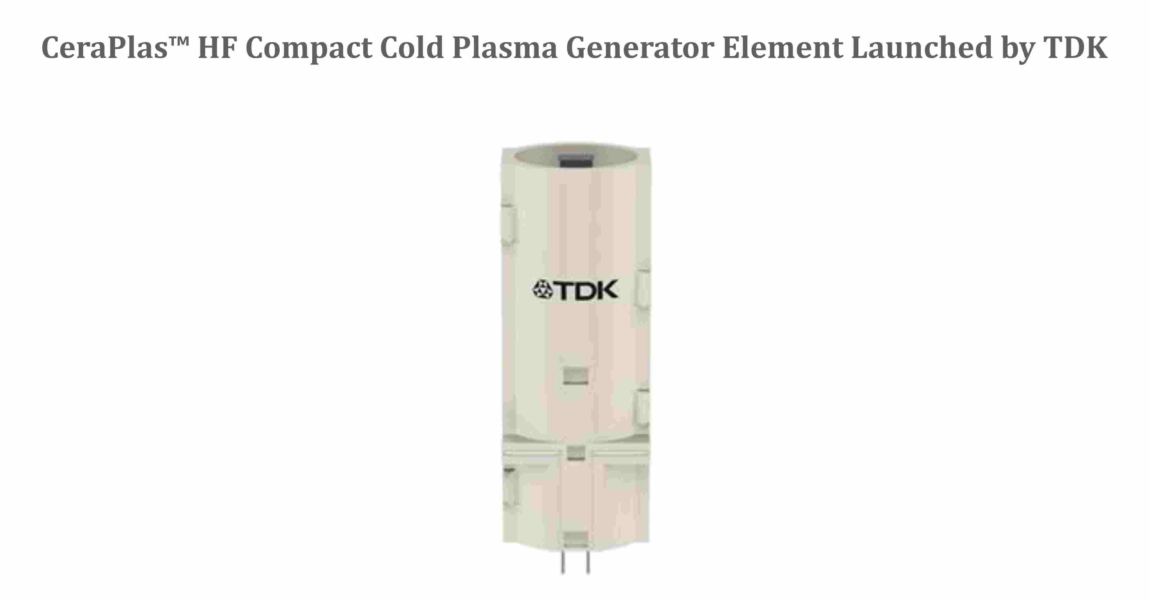 New Cold Plasma Generator Element Introduced by TDK